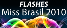 Miss Brasil 2010 - Clique e confira os flashes!
